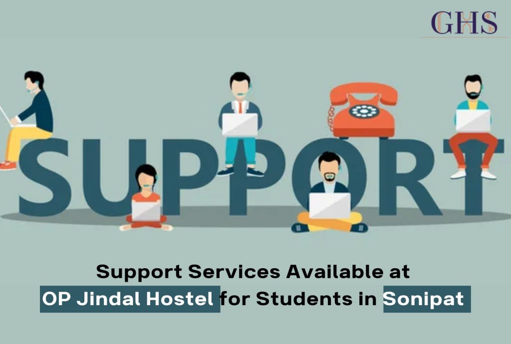 Support Services at OP Jindal Hostel in Sonipat